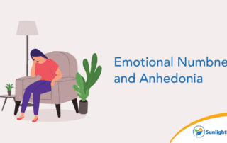 Anhedonia and being emotionally numb.