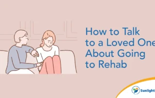 How to talk to a loved one about going to rehab
